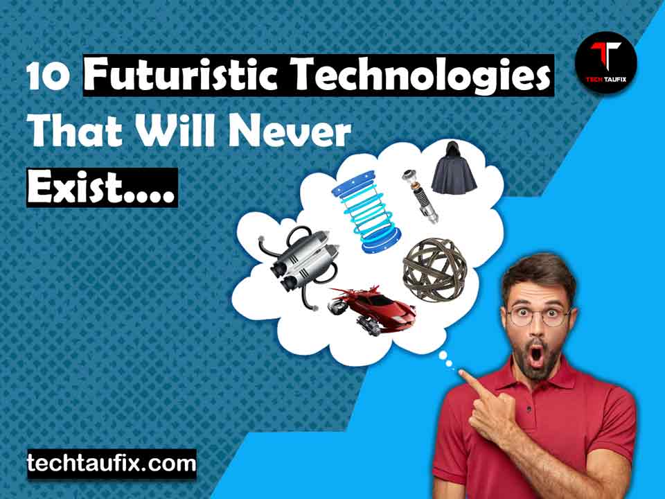 10-futuristic-technologies-that-will-never-exist