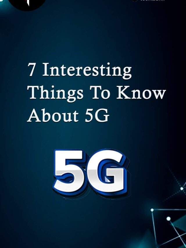 7 Interesting Things To Know About 5G