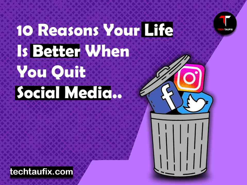 10-reasons-your-life-is-better-when-you-quit-social-media