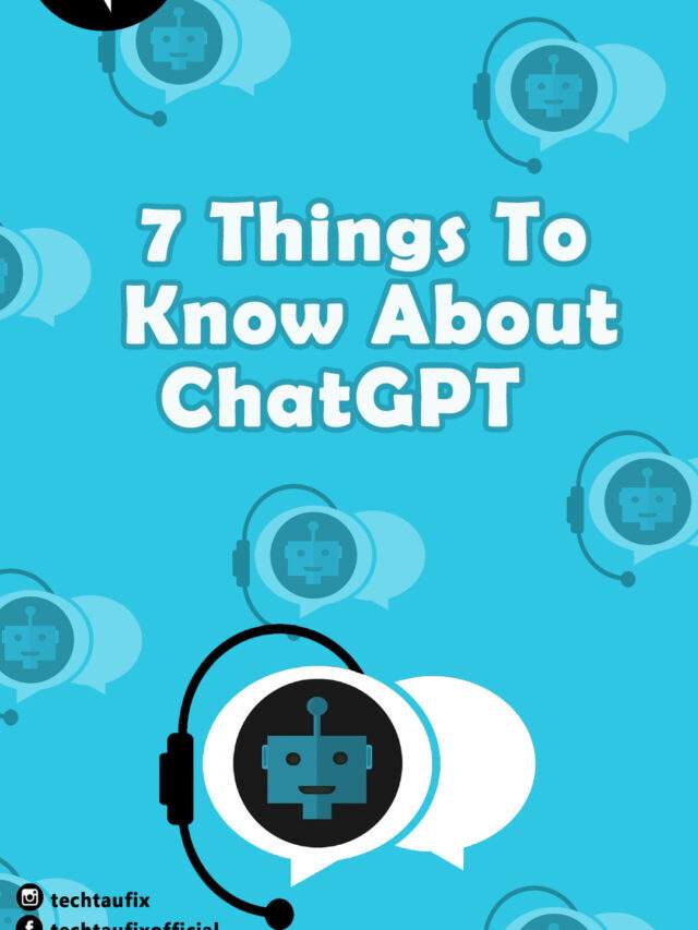 7 Things To Know About ChatGPT