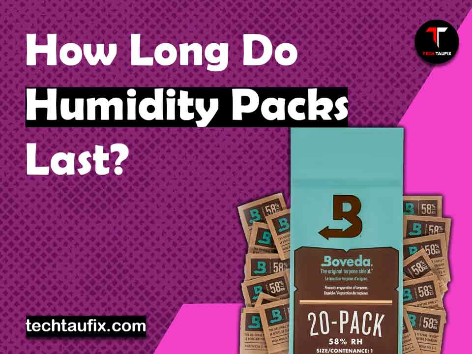 how-long-do-humidity-packs-last