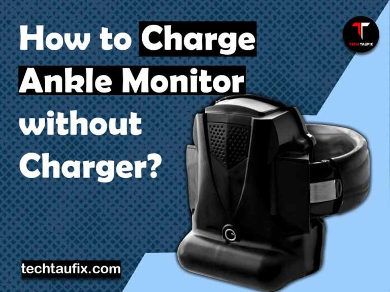 how-to-charge-ankle-monitor-without-charger
