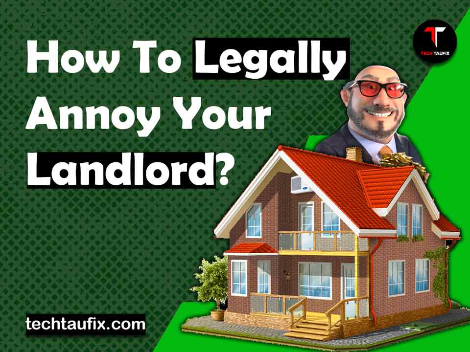 how-to-legally-annoy-your-landlord