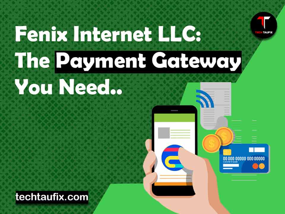 fenix-internet-llc-the-payment-gateway-you-need